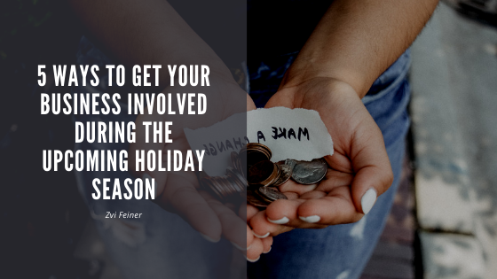 5 Ways To Get Your Business Involved During the Upcoming Holiday Season - Zvi Feiner