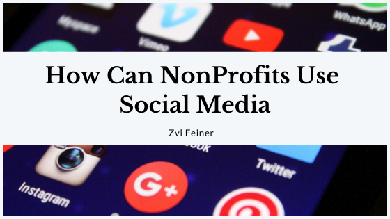 How can NonProfits Use Social Media - Zvi Feiner